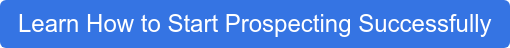 Learn How to Start Prospecting Successfully